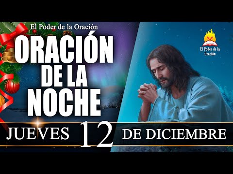 🙏 ORACIÓN de la Noche de hoy JUEVES 12 de Diciembre de 2024 | El Poder de la Oración