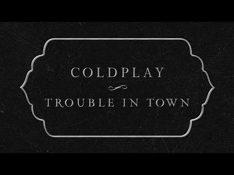 Coldplay - Trouble In Town (Official Lyric Video)