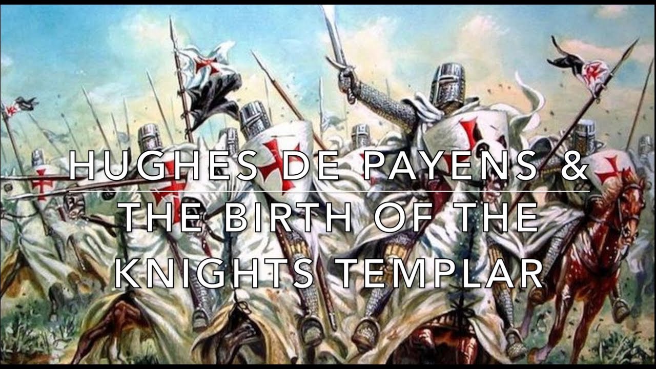 Hughes de Payens & the birth of the Knights Templar