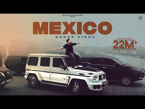 Mexico : Hunar Sidhu (Official Video) Gauri Virdi | Melo Music | Latest Punjabi Songs 2023
