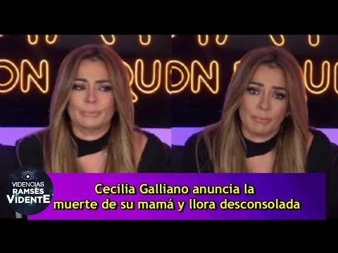 Cecilia Galliano anuncia la muerte de su mamá y llora desconsolada