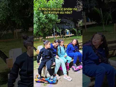 A Maria merece andar no da ketilyn ou não?