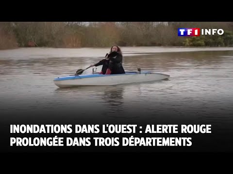 Inondations dans l'Ouest : Alerte rouge prolongée dans trois départements ｜TF1 INFO