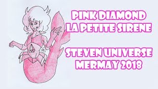 JE DESSINE PINK DIAMOND LA PETITE SIRENE [Steven Universe X Mermay]