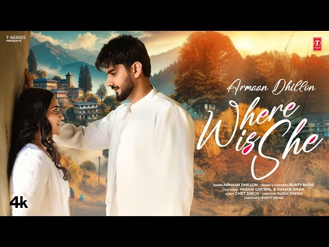 WHERE IS SHE (SONG) : ARMAAN DHILLON | CHET SINGH | BUNTY BAINS | NEW PUNJABI SONG 2025