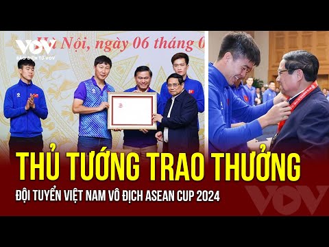 Thủ tướng gặp mặt và trao thưởng Đội tuyển Việt Nam vô địch ASEAN Cup 2024 | Báo Điện tử VOV