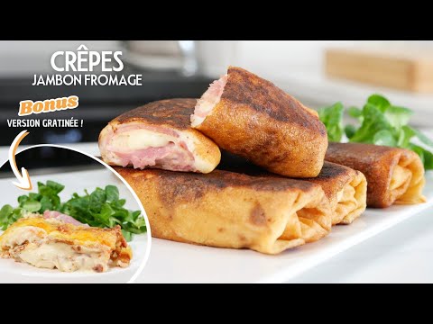 Les CRÊPES SALÉES JAMBON FROMAGE à la Béchamel - Cuisson à la poêle ou gratinées au four