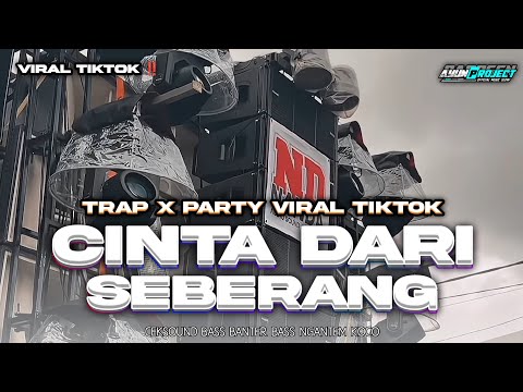 DJ CINTA DARI SEBERANG TRAP X PARTY MIDLE CETUS BASS HOREG BY AYUN PROJECT