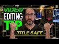 Video Editing Tips: Understanding Title Safe