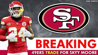 🚨TRADE ALERT: San Francisco 49ers Trade For Chiefs WR Skyy Moore, Former 2nd Round Pick; 49ers News 