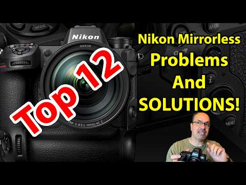 Top 12 Nikon Mirrorless Problems & Solutions: Troubleshooting Z-Series Cameras