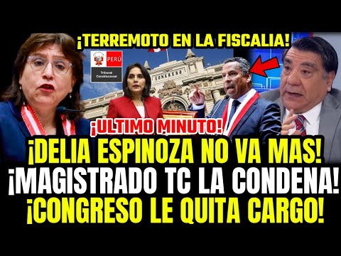 LO ÚLTIMO! DELIA ESPINOZA NO VA MÁS! CONGRESO TUMB4 A FISCAL DE LA NACIÓN Y SE LA BAJA CON DENUNCIA