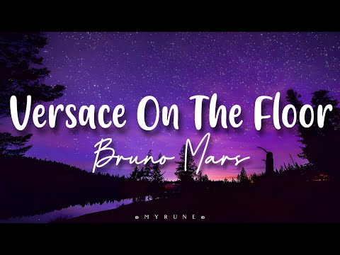 Versace On The Floor • Bruno Mars - Myrune's Lyric