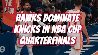 Hawks DOMINATE Knicks in NBA Cup Quarterfinal