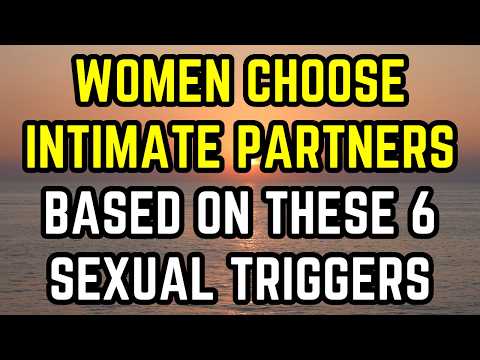Women Choose Intimate Partners Based on THESE 6 Sexual Triggers (Backed By Psychology)