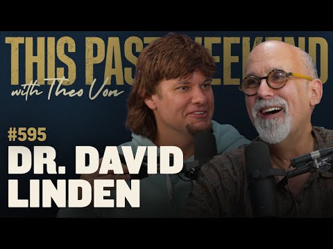 Dr. David Linden | This Past Weekend w/ Theo Von #595