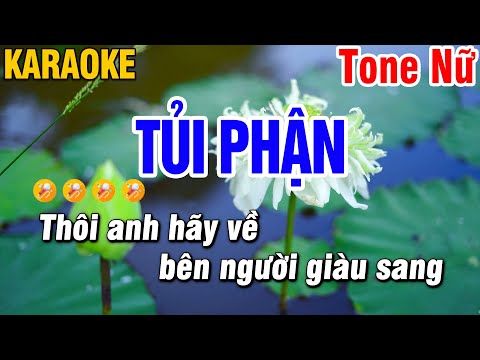 Tủi Phận Karaoke Tone Nữ ( Thôi anh hãy về bên người giàu sang ) Huỳnh Anh