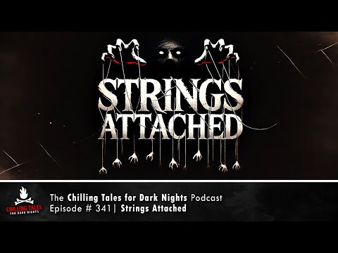 "Strings Attached" Ep 341 💀 Chilling Tales for Dark Nights Podcast (Horror Fiction)