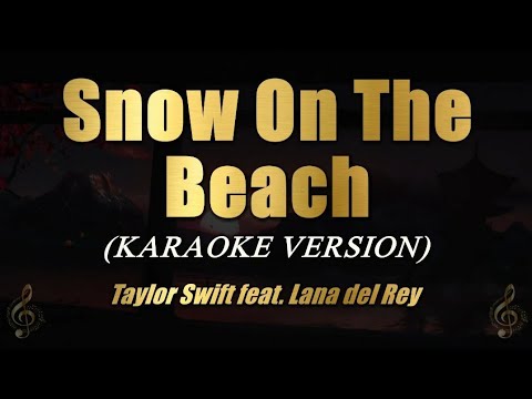 Snow On The Beach – Taylor Swift ft. Lana del Rey (Karaoke)