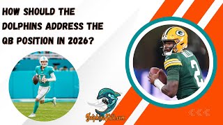 How Should the Dolphins Address the QB Position in 2026?
