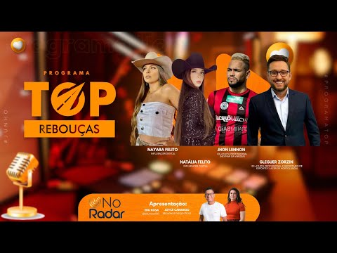 Programa Top Rebouças - Nayara, Natália, Jhon Lennon e Gleguer - Episódio#51