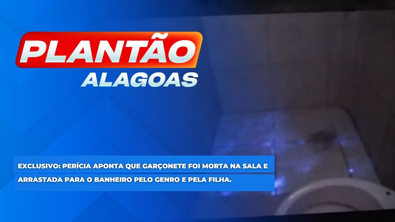 Per&iacute;cia aponta que gar&ccedil;onete foi morta na sala e arrastada para o banheiro pelo genro e pela filha.