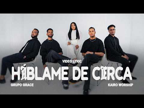 H谩blame De Cerca - Grupo Grace & Kairo Worship (Video Lyrics Oficial)