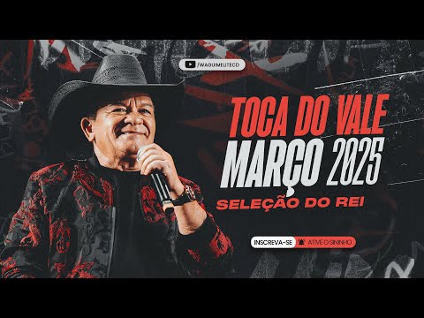 TOCA DO VALE - MARÇO 2025 SELEÇÃO DO REI