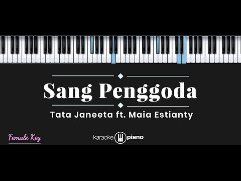 Sang Penggoda – Tata Janeeta ft. Maia Estianty (KARAOKE PIANO – FEMALE KEY)