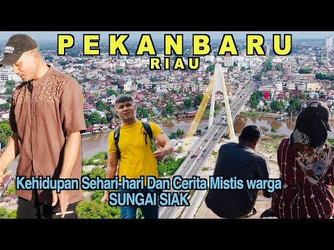 Sungai TERDALAM di Indonesia Misteri & Kehidupan Sehari-hari Warga Siak