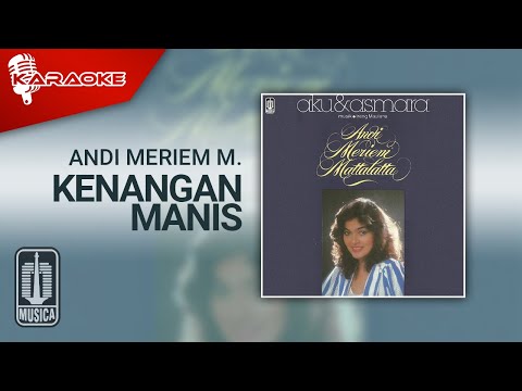 Andi Meriem Mattalatta – Kenangan Manis (Official Karaoke Video)