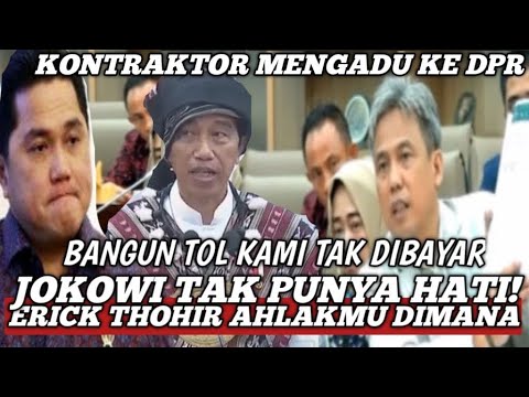 TOL SUDAH JADI KAMI TAK DIBAYAR || JOKOWI TIDAK PUNYA HATI || KONTRAKTOR NGADU KE DPR