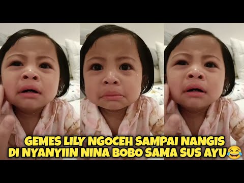 TETEH LILY NGOCEH NANGIS DI NYANYIIN NINA BOBO SAMA SUS AYU