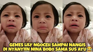 TETEH LILY NGOCEH NANGIS DI NYANYIIN NINA BOBO SAMA SUS AYU