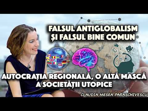 Falsul antiglobalism si falsul bine comun. Autocrația regională, o altă mască a societatii utopice