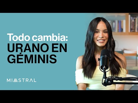 Todo cambia: Urano en Géminis
