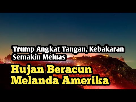 Amerika dalam Krisis! Kebakaran Dahsyat, Hujan Beracun, dan Kebijakan Kontroversial