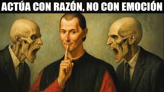 Oculta estas 3 emociones o serás APLASTADO – Maquiavelo