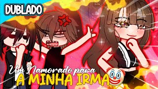 😏 Um Namorado para minha Irmã - Mini Filme - Gacha Life