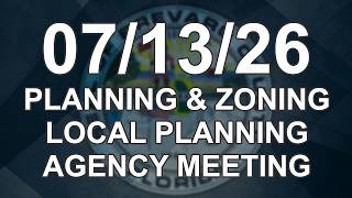 07/13/2026 - Planning & Zoning / Local Planning Agency Meeting