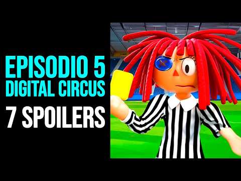 THE AMAZING DIGITAL CIRCUS: 7 SPOILERS del EPISODIO 5