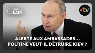 Alerte aux ambassades... Poutine veut-il détruire Kiev ?  -  C dans l’air - 27.05.2026