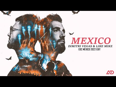 Dimitri Vegas & Like Mike - Mexico (Edc Mexico 2022 Edit)