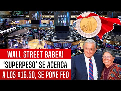 WALL STREET BABEA! ‘SUPERPESO’ SE ACERCA A LAS 16 50 , SE PONE FEO
