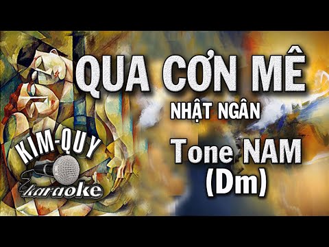 QUA CƠN MÊ – KARAOKE – Tone NAM ( Rê thứ )