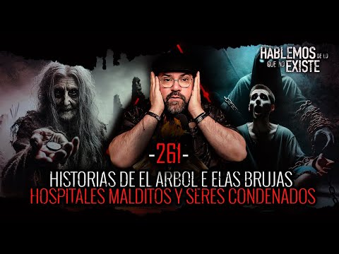 Historias de El Arbol de las BRUJAS | Hospitales embrujados y Seres Condenados