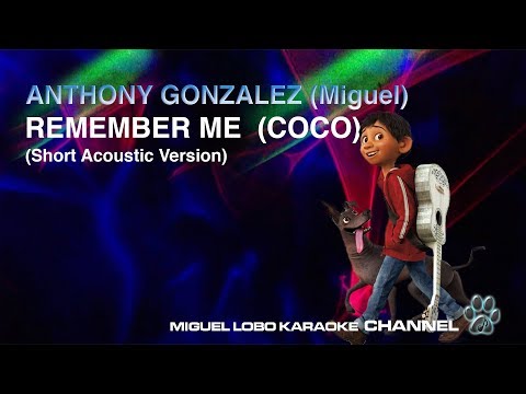Anthony Gonzalez – Remember me (from “COCO”/Karaoke) Miguel Lobo