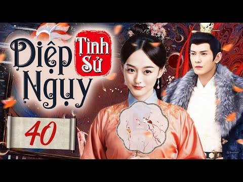 Phim Hay I Diệp Ngụy Tình Sử - Tập 40 (Lồng Tiếng) Phim Bộ Trung Quốc Cổ Trang I Hà Hoằng San