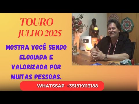 TOURO ♉JULHO 2025 Mostra você sendo elogiada e valorizada por varias pessoas