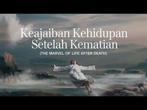 INILAH KEAJAIBAN KEHIDUPAN SETELAH KEMATIAN